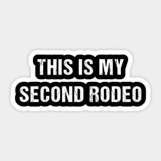 This is my second rodeo Sticker